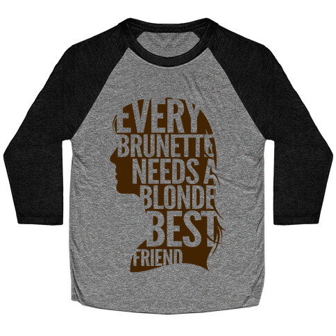 Every Brunette Needs A Blonde Best Friend Baseball Tee