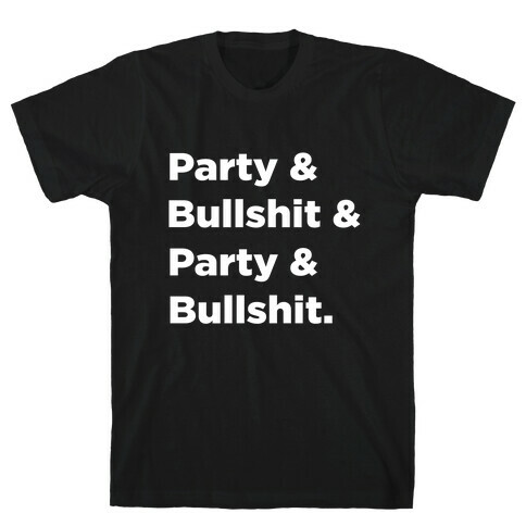 Party & Bullshit T-Shirt