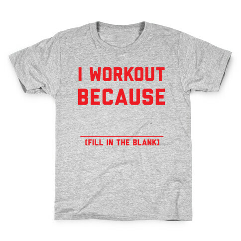 I Workout Because Kids T-Shirt
