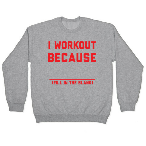 I Workout Because Pullover
