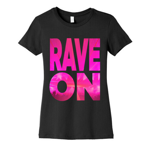 Rave On Womens T-Shirt