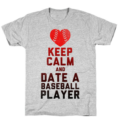 Keep Calm and Date A Baseball Player (Baseball Tee) T-Shirt