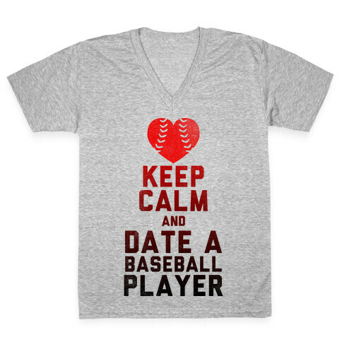 Keep Calm and Date A Baseball Player (Baseball Tee) V-Neck Tee Shirt
