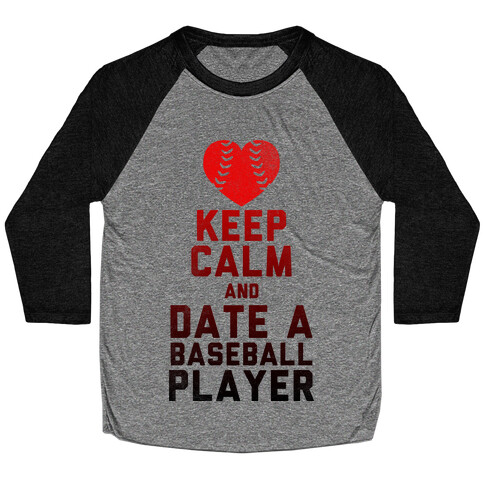 Keep Calm and Date A Baseball Player (Baseball Tee) Baseball Tee