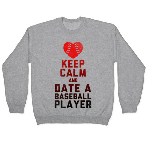 Keep Calm and Date A Baseball Player (Baseball Tee) Pullover