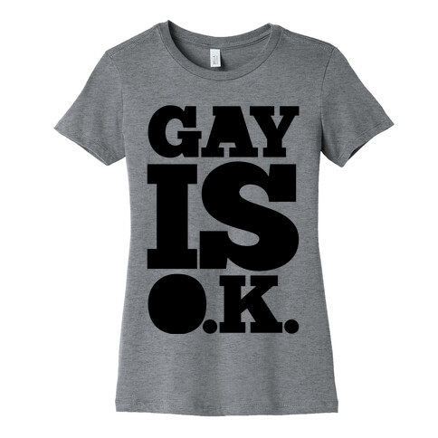 Gay Is OK Womens T-Shirt