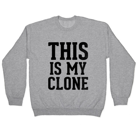 This Is My Clone Pullover