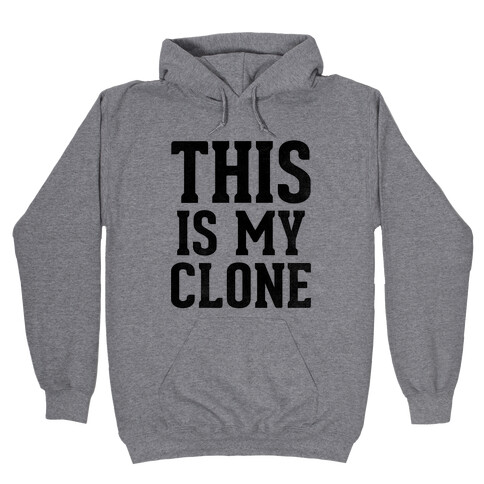 This Is My Clone Hooded Sweatshirt