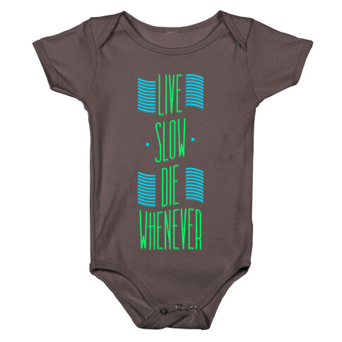 Live Slow Die Whenever Baby One-Piece