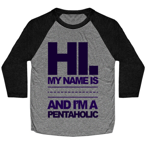 I'm A Pentaholic Baseball Tee