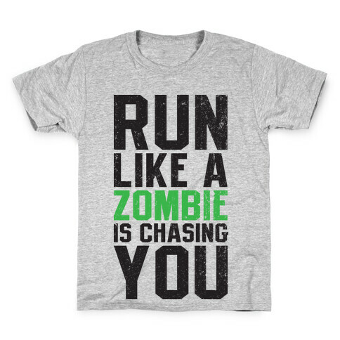 Run Like A Zombie Is Chasing You Kids T-Shirt