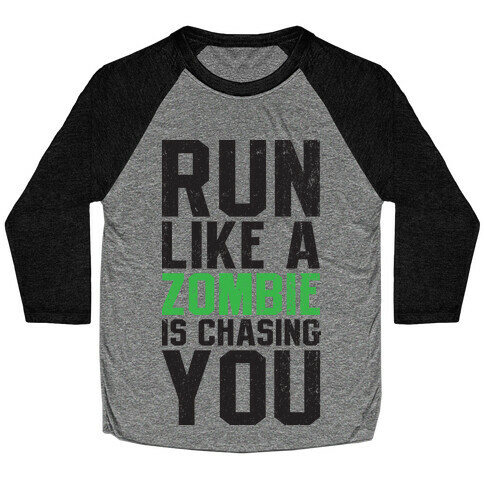 Run Like A Zombie Is Chasing You Baseball Tee