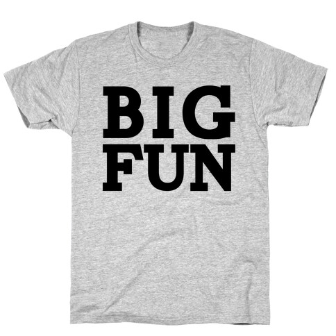 Big Fun T-Shirt