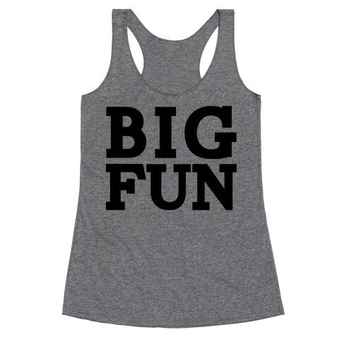 Big Fun Racerback Tank Top