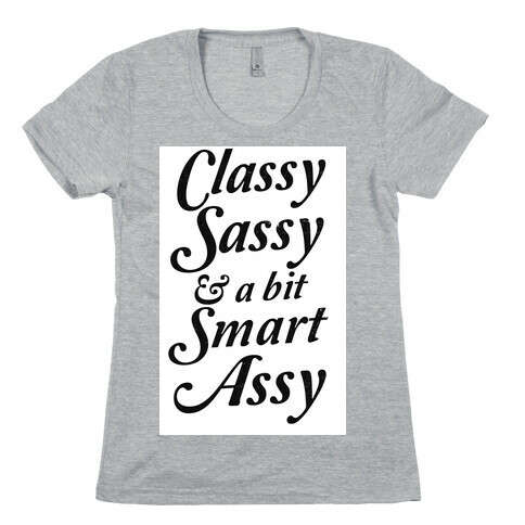Classy Sassy & a Bit Smart Assy Womens T-Shirt