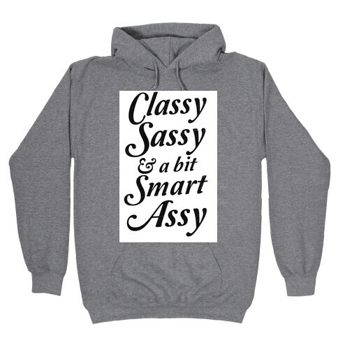 Classy Sassy & a Bit Smart Assy Hooded Sweatshirt