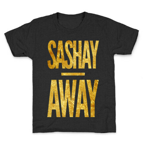 Sashay Away Kids T-Shirt