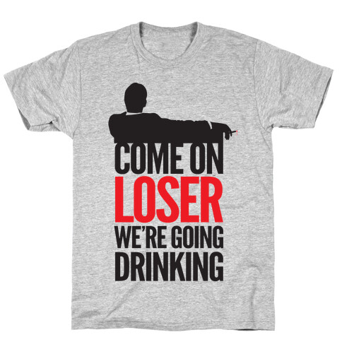 Come On Loser T-Shirt