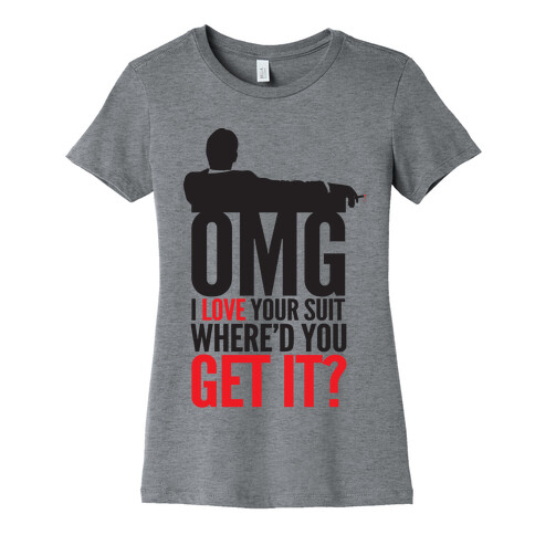 OMG I Love Your Suit Womens T-Shirt