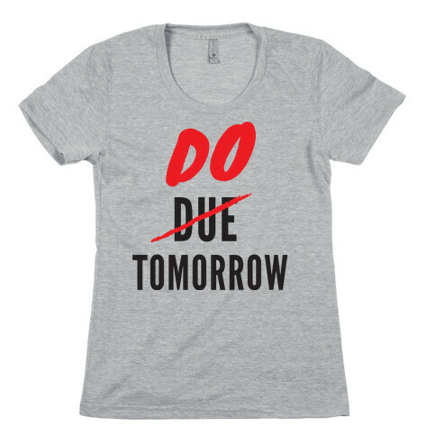 Do Tomorrow Womens T-Shirt