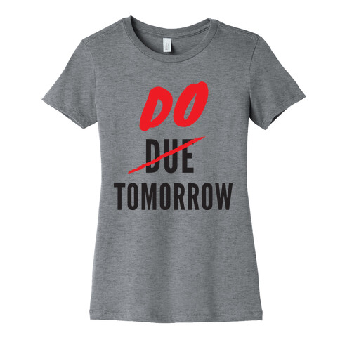 Do Tomorrow Womens T-Shirt