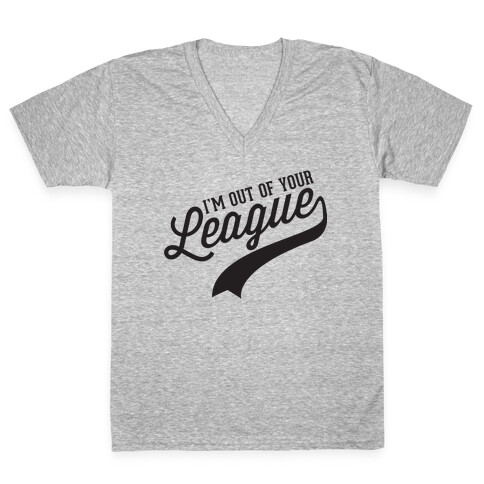 Out of Your League V-Neck Tee Shirt