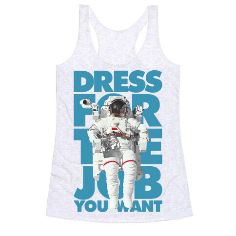 Dress For The Job You Want Racerback Tank Top