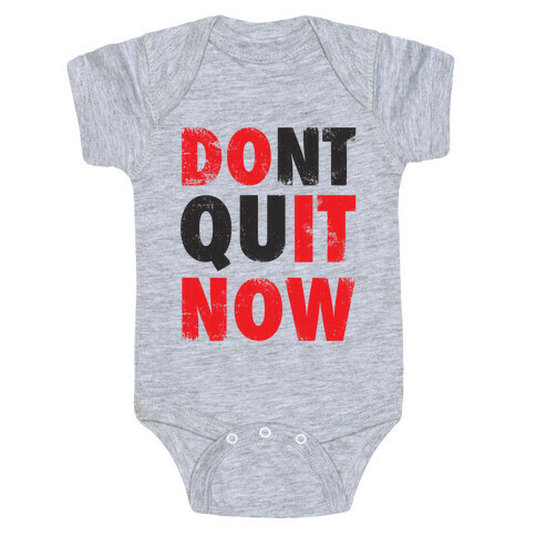 Don't Quit Now (Do It Now) (Tank) Baby One-Piece