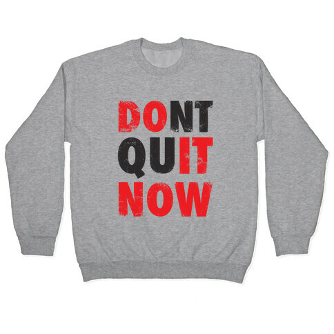 Don't Quit Now (Do It Now) (Tank) Pullover