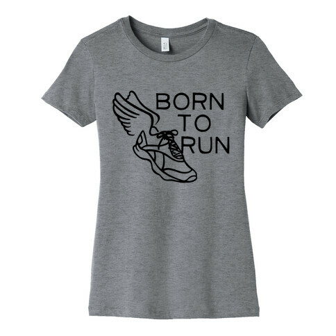 Born To Run Womens T-Shirt