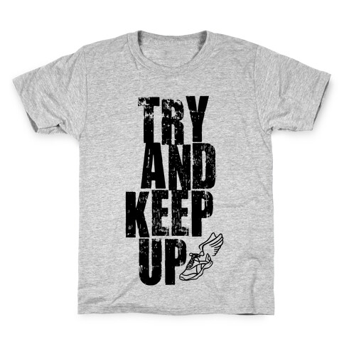 Try And Keep Up Kids T-Shirt
