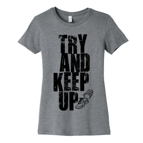 Try And Keep Up Womens T-Shirt