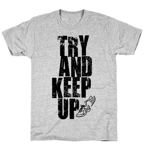 Try And Keep Up T-Shirt