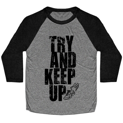 Try And Keep Up Baseball Tee