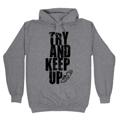 Try And Keep Up Hooded Sweatshirt