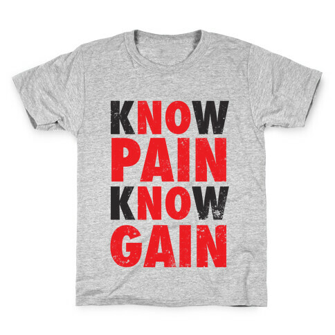 Know Pain Know Gain (No Pain No Gain) Kids T-Shirt