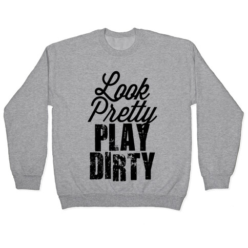 Look Pretty Play Dirty (Tank) Pullover