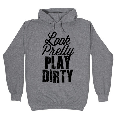 Look Pretty Play Dirty (Tank) Hooded Sweatshirt