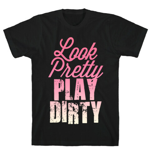 Look Pretty Play Dirty (Dark Tank) T-Shirt