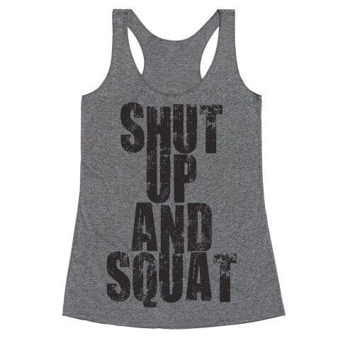 Shut Up And Squat (Tank) Racerback Tank Top