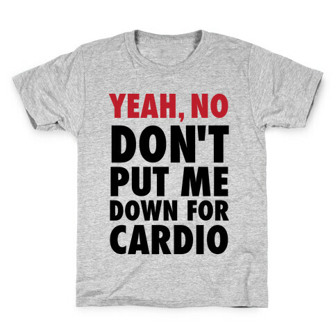 Yeah, No (Don't Put Me Down For Cardio) (Tank) Kids T-Shirt