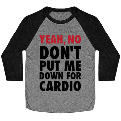 Yeah, No (Don't Put Me Down For Cardio) (Tank) Baseball Tee