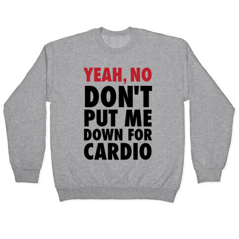 Yeah, No (Don't Put Me Down For Cardio) (Tank) Pullover