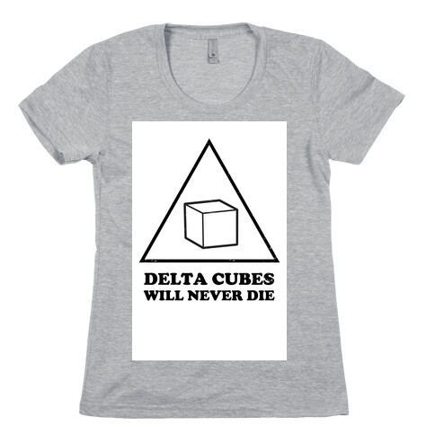 Delta Cubes will Never Die Womens T-Shirt