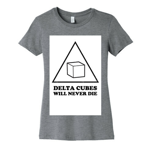 Delta Cubes will Never Die Womens T-Shirt