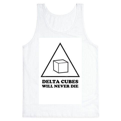 Delta Cubes will Never Die Tank Top