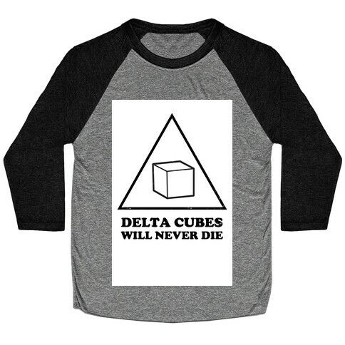 Delta Cubes will Never Die Baseball Tee