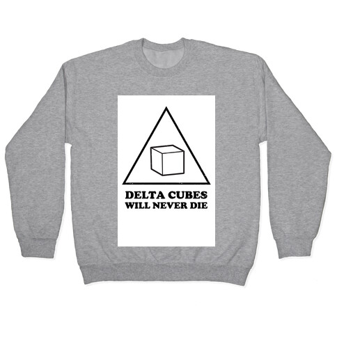 Delta Cubes will Never Die Pullover