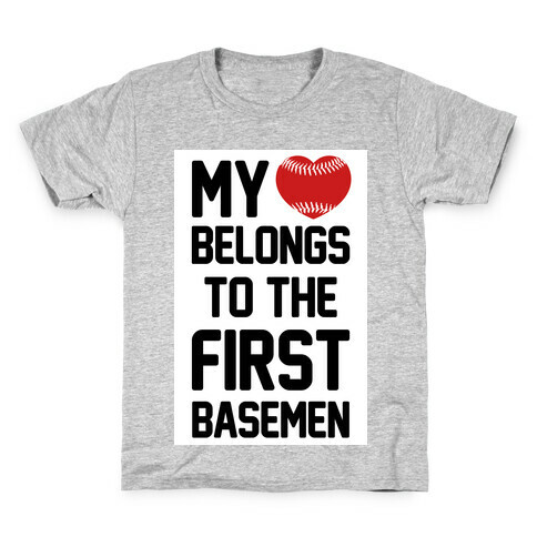 My Heart Belongs to the First Basemen Kids T-Shirt