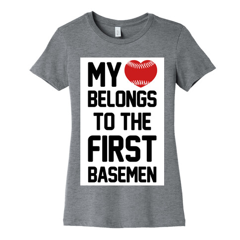 My Heart Belongs to the First Basemen Womens T-Shirt